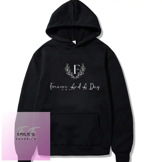 Forever And A Day - Hoodie Choice Of Colour And Size
