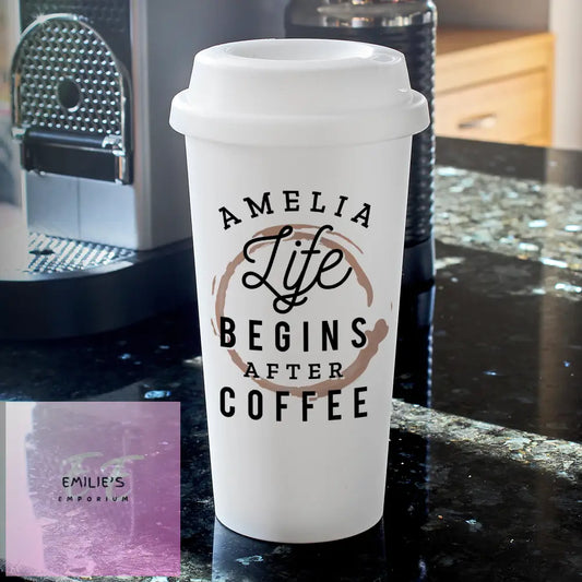 Personalised Life Begins After Coffee Insulated Reusable Eco Travel Cup